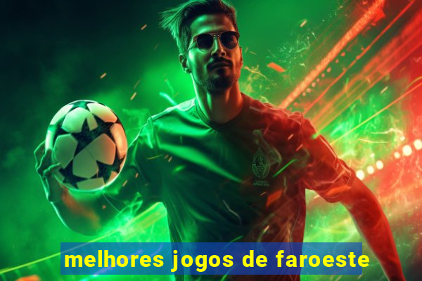 melhores jogos de faroeste